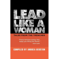 Lead Like a Woman: Tales From the Trenches