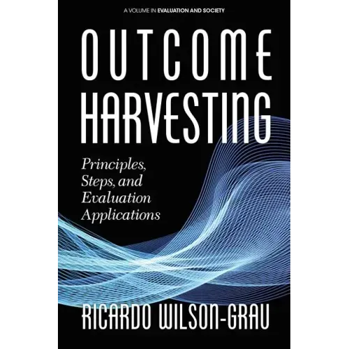 Outcome Harvesting: Principles, Steps, and Evaluation Applications