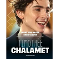 What You Never Knew about Timothée Chalamet