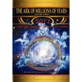 The Ark of Millions of Years Volume Two: 2012 and the Harvest of the End Times