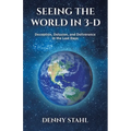 Seeing the World in 3-D: Deception, Delusion, and Deliverance in the Last Days