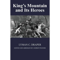 King's Mountain and Its Heroes: History of the Battle of King's Mountain, October 7th, 1780, and the Events Which Led To It