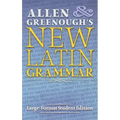 Allen and Greenough's New Latin Grammar: Large-Format Student Edition