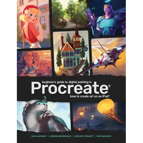 Beginner's Guide to Digital Painting in Procreate: How to Create Art on an Ipad(r)