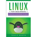 Linux for Beginners: A Practical Guide Beyond the Basics