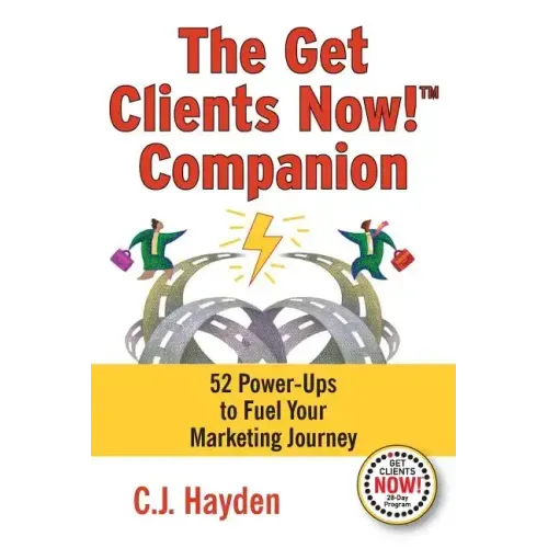 The Get Clients Now! Companion: 52 Power-Ups to Fuel Your Marketing Journey