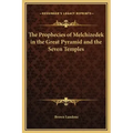 The Prophecies of Melchizedek in the Great Pyramid and the Seven Temples