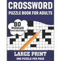 Crossword Puzzle Book For Adults: A Special Easy-To-Read Large Print Crossword Game Book For Seniors Men Women With Easy To Difficult Level Including
