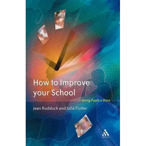 How to Improve Your School: Giving Pupils a Voice