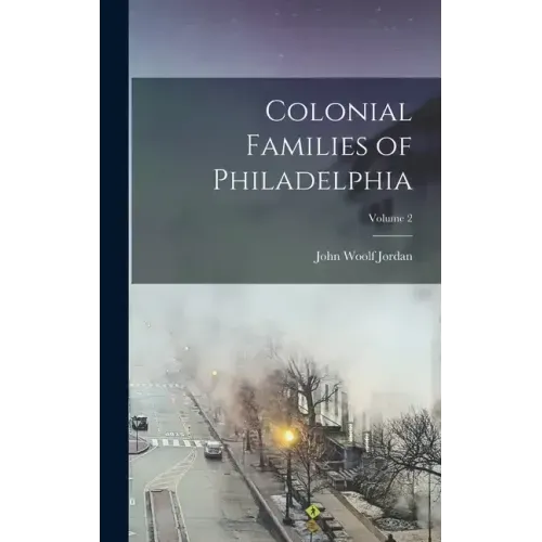 Colonial Families of Philadelphia; Volume 2