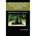 Retrievers Their Origin and History: From Wolves to Dogs.