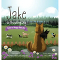 Jake the Growling Dog Goes to Doggy Daycare: A Children's Book about Trying New Things, Friendship, Finding Comfort, and Kindness