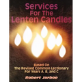 Services for the Lenten Candles: Based On The Revised Common Lectionary For Years A, B, And C