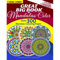 Great Big Book Of Mandalas To Color - Over 300 Mandala Coloring Pages - Vol. 1,2,3,4,5 & 6 Combined: 6 Book Combo - Ranging From Simple & Easy To Intr