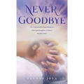 Never Goodbye: The Unbreakable Bond Between a Dad and Daughter Is Forever #Girldad