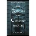 The Ghosts of the Crescent Theater