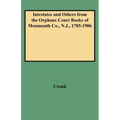 Intestates and Others from the Orphans Court Books of Monmouth Co., N.J., 1785-1906