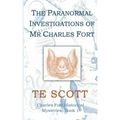 The Paranormal Investigations of Mr Charles Fort