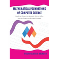Mathematical Foundations of Computer Science: For B.SC (Computer Science), B.C.a, M.C.A and All Computer Science Courses