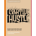 Creative Hustle: Blaze Your Own Path and Make Work That Matters