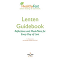 HealthyFast Lenten Guidebook: Reflections and Meal-Plans for Every Day of Lent: Reflections and Meal-Plans for Every Day of Lent HealthyFast where f