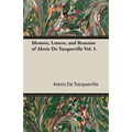 Memoir, Letters, and Remains of Alexis de Tocqueville Vol. I.