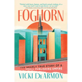 Foghorn: The Nearly True Story of a Small Publishing Empire