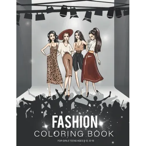 fashion coloring book for girls teen ages 8-12: Fashion Coloring Book, Beauty Fashion Style Other Cute Designs, Clothing, Cool, Cute Designs, Fun For