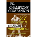The Champions' Companion: Positive Inspirations from 27 Powerful Thoughts of Muhammad Ali