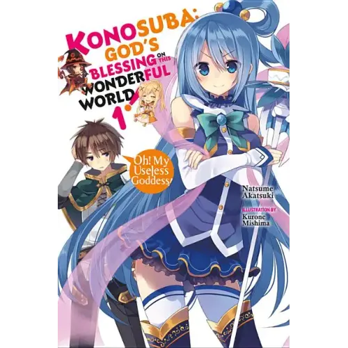 Konosuba: God's Blessing on This Wonderful World!, Vol. 1 (Light Novel): Oh! My Useless Goddess!