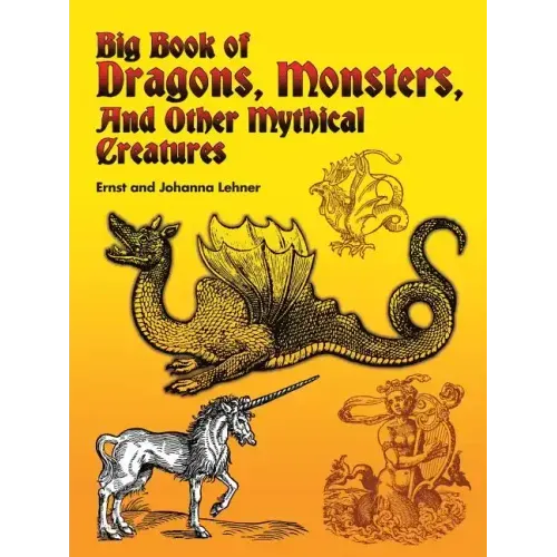 Big Book of Dragons, Monsters, and Other Mythical Creatures