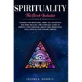 Spirituality: This Book Includes: Chakras for Beginners, Third Eye Awakening and Reiki Healing. The Complete Guide to improve your p