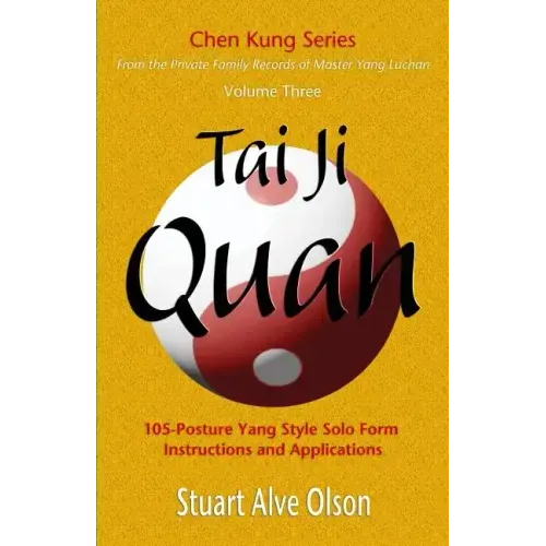 Tai Ji Quan: 105-Posture Yang Style Solo Form  Instructions and Applications