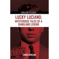 Lucky Luciano: Mysterious Tales of a Gangster Legend