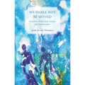 We Shall Not Be Moved: Methodists Debate Race, Gender, and Homosexuality