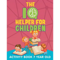 The IQ Helper for Children: Activity Book 7 Year Old