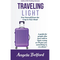 Traveling Light: Free Yourself from the Crap in Your Head