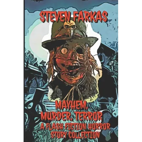 Mayhem, Murder, Terror A Flash Fiction Horror Story Collection