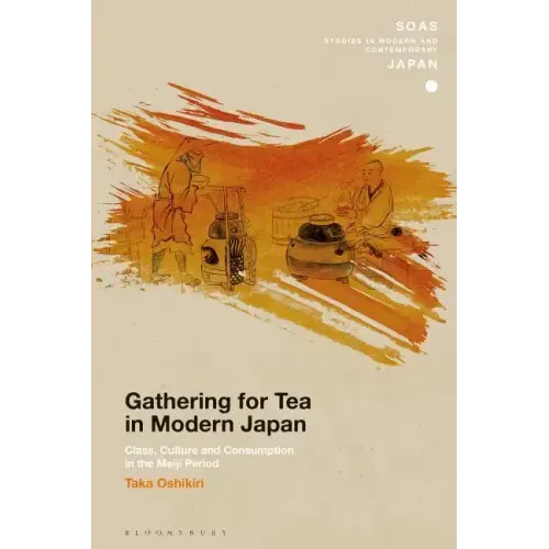 Gathering for Tea in Modern Japan: Class, Culture and Consumption in the Meiji Period