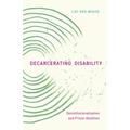 Decarcerating Disability: Deinstitutionalization and Prison Abolition