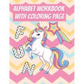 Alphabet Workbook With Coloring Page: For Preschooler Kindergarten To Learn Alphabet In Fun And Easy Way: Homeschool Preschool Learning Activities Wit
