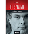 Jeffrey Dahmer, el caníbal de Milwaukee