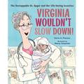 Virginia Wouldn't Slow Down!: The Unstoppable Dr. Apgar and Her Life-Saving Invention