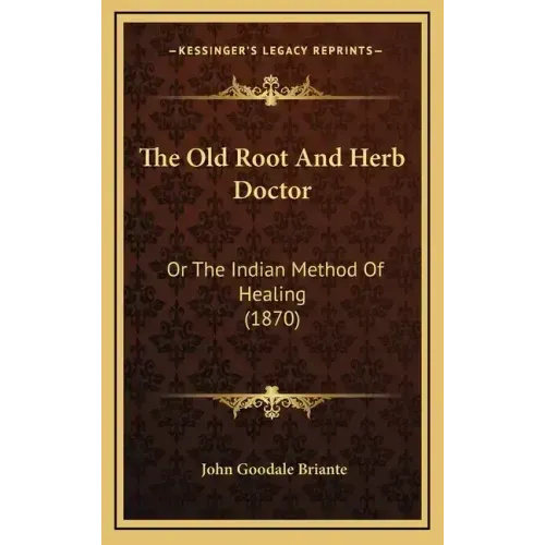 The Old Root and Herb Doctor: Or the Indian Method of Healing (1870)