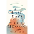 Last Days of the Mighty Mekong