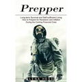 Prepper: How to Prepare for Recession and Inflation During the Coming Financial Crisis (Long-term Survival and Self-sufficient Living)