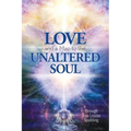 Love and a Map to the Unaltered Soul