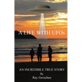 A LIFE WITH UFOs: An Incredible True Story