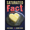 Saturated Fact: A Closer Look at "Healthy Fats" and the Truth about Saturated Fat