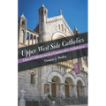 Upper West Side Catholics: Liberal Catholicism in a Conservative Archdiocese